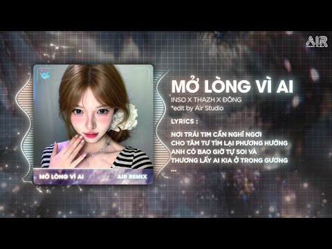 Mở Lòng Vì Ai (Thazh x Đông Remix) - Inso Cover ♫ Em Một Lòng Vì Anh Nhưng Anh Mở Lòng Vì Ai Remix