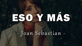 Joan Sebastian - Eso Y Más - Letra