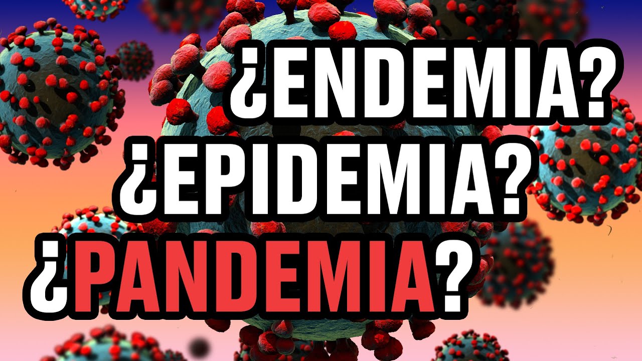 Pandemia, epidemia y endemia, conoce las diferencias y ejemplos