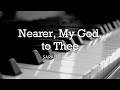 Nearer my God to Thee