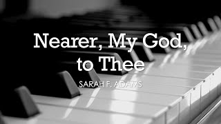 Nearer my God to Thee by Sarah F. Adams