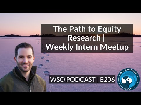 E206: The Path to Equity Research | Weekly Intern Meetup #7