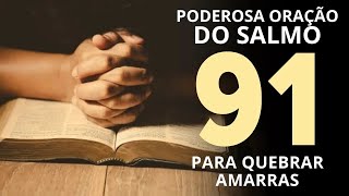 ESCUTE POR 7 DIAS ESSA ORAÇÃO DO SALMO 91 ⛓️‍💥 PODEROSA ORAÇÃO DO SALMO 91 PARA QUEBRAR AS AMARRAS