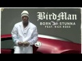 Birdman Feat Rick Ross Born Stunna