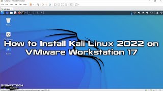 How to Install Kali Linux 2022 on VMware Workstation 17 | SYSNETTECH Solutions