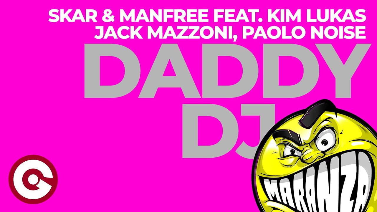 Skar & Manfree feat  Kim Lukas, Jack Mazzoni, Paolo Noise - Daddy DJ (Official Visual)