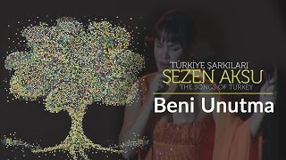 Sezen Aksu - Beni Unutma | Türkiye Şarkıları - The Songs of Turkey (Live)