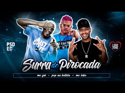 MC Leko, POP na Batida Feat. MC GW - Surra de Pirocada