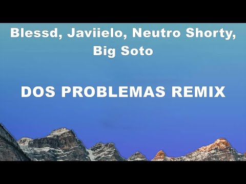 Blessd, Javiielo, Neutro Shorty, Big Soto - Dos Problemas Remix (Lyrics) Måneskin, Maria Becerra