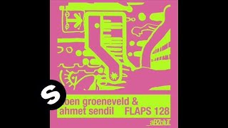 Koen Groeneveld & Ahmet Sendil - Flaps 128 (Koen Groeneveld Remix)