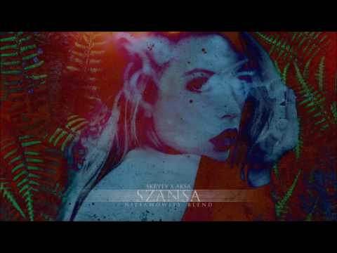 Aksa x SkRyty - Szansa (Niesamowity Blend)