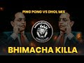 BHIMACHA KILLA | (PING PONG VS DHOL MIX) | DJ HRUSHI & DJ MANGESH || MUMBAIKARWALA UNRELEASED