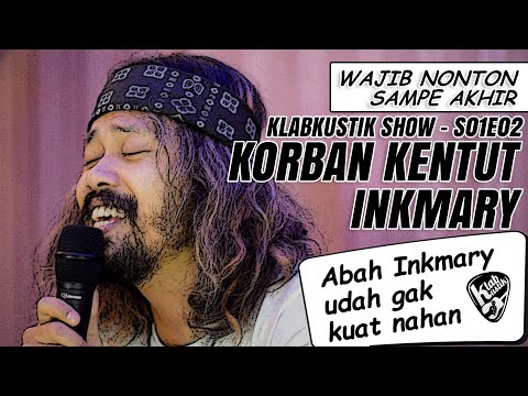 KLABKUSTIK SHOW "KORBAN KENTUT INKMARY' With Inkmary Of Rosemary S01E02
