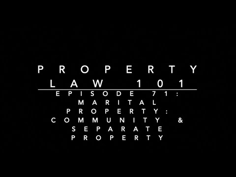 Marital Property - Community & Separate Property: Property Law 101 #71