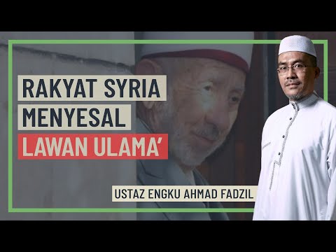 Ustaz Engku Ahmad Fadzil - Rakyat Syria Menyesal Lawan Ulama'