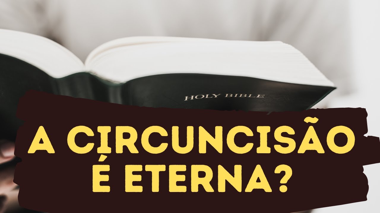 Por que não se pratica a circuncisão, se era uma aliança eterna? - Gênesis 17 - Leandro Quadros