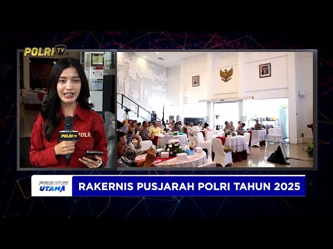 LIVE REPORT - PENUTUPAN RAKERNIS PUSJARAH POLRI 2025