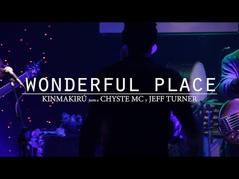Kinmakirú junto a Chystemc y Jeff Turner - Wonderful place (en vivo desde Sala Master)
