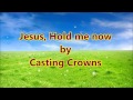 Jesus, Hold me Now -Casting Crowns Lyrics sub Español