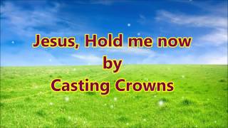 Jesus, Hold me Now -Casting Crowns Lyrics sub Español