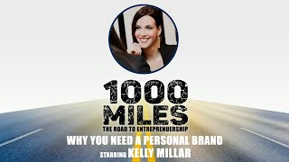 Why You Need Personal Branding starring Kelly Millar | #1000Miles Ep. 8