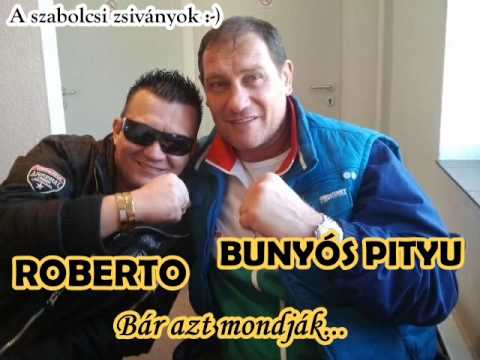 Roberto & Bunyós Pityu - Bár azt mondják