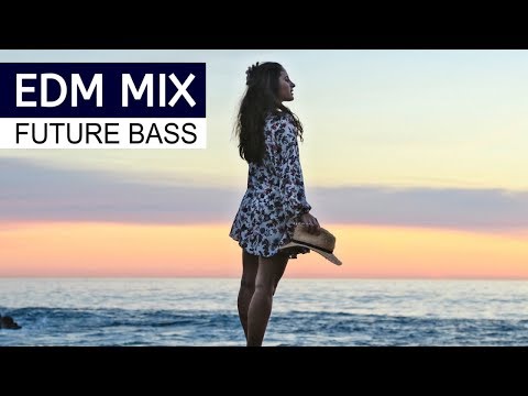 EDM MIX 2018 - Best of Future Bass Music