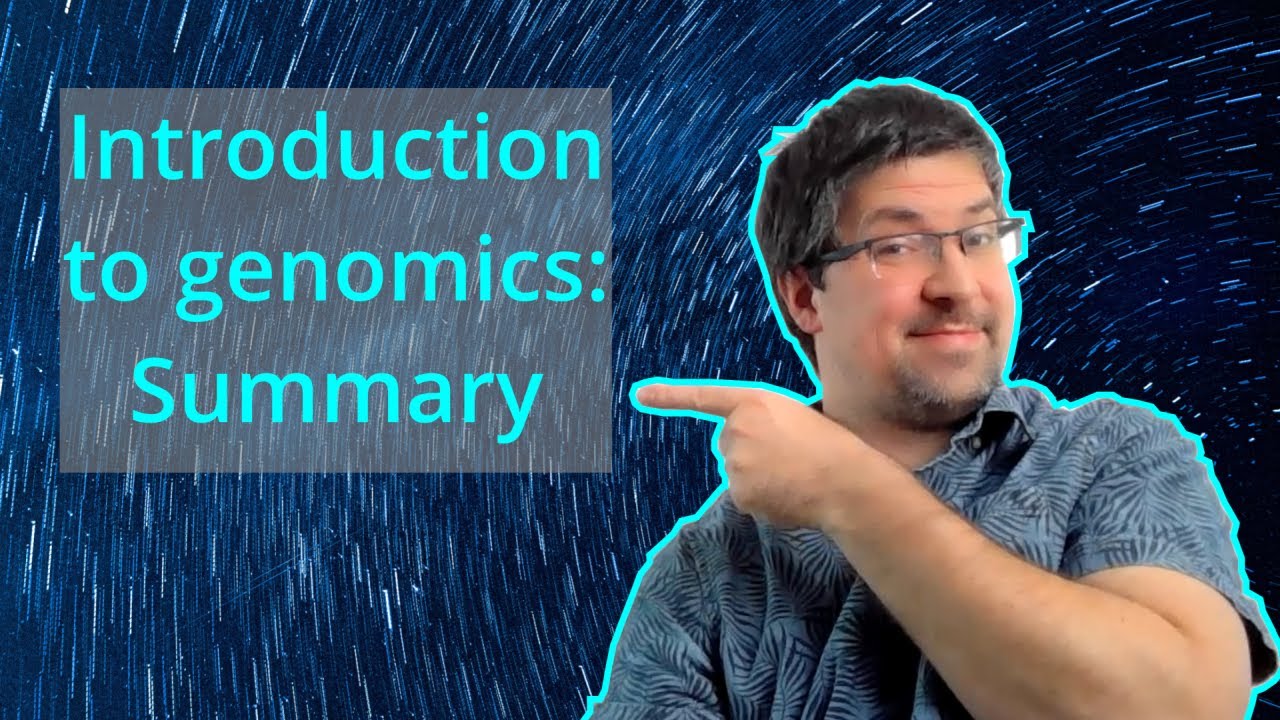 The Grand Summary | Introduction to genomics | Genomics 101