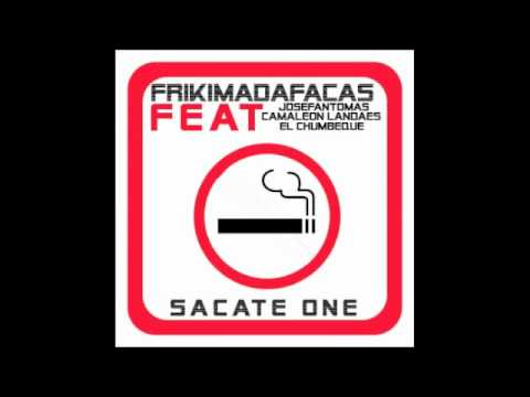 El Chumbeque & JoseFantomas & Camaleon Landaes Ft Frikimadafackas -  Sacate one
