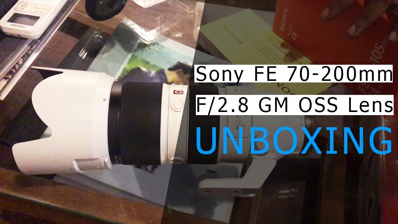 Sony FE 70-200mm F/2.8 GM OSS Lens Unboxing