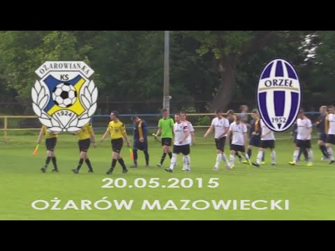 OŻARÓW OŻAROWIANKA vs ORZEŁ WIERZBICA 20.05.2015 1 POŁOWA