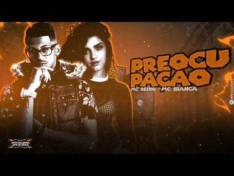 MC BIANCA E MC REINO - PREOCUPAÇÃO / REMIX BREGA FUNK