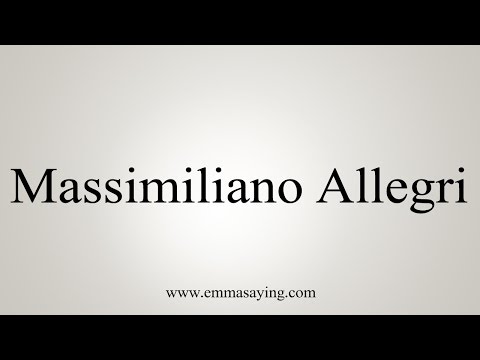 How to Pronounce Massimiliano Allegri