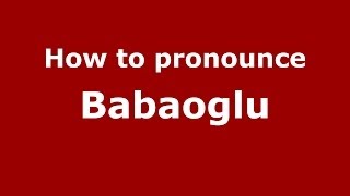 How to pronounce Babaoglu