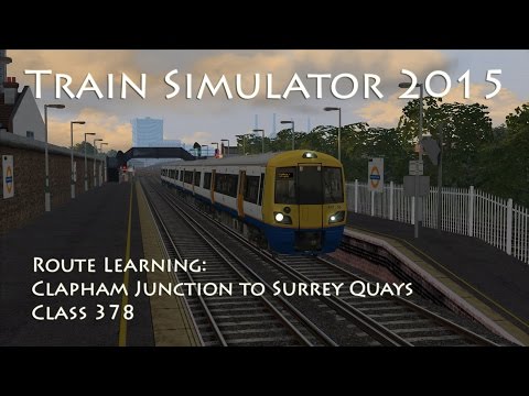 Train Simulator 2015 - Route Learning: Clapham Junction to Surrey Quays (Class 378)