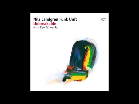 NILS LANDGREN FUNK UNIT WITH RAY PARKER JR. - NLFU FUNK (2017)