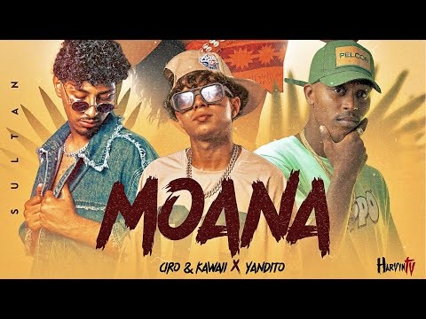 CIRO & KAWAI (LOS AKOKAN) ❌ YANDITO - MOANA (Prod. by Ireko) [Official Video] | SULTAN MUSIC