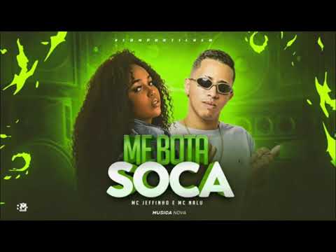 MC JEFFINHO FEAT. MC NALU - ME BOTA SOCA - MÚSICA NOVA
