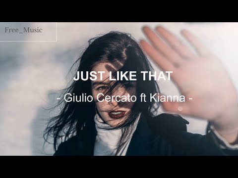Giulio Cercato feat. Kianna _ Just like that _ |Lyrics|