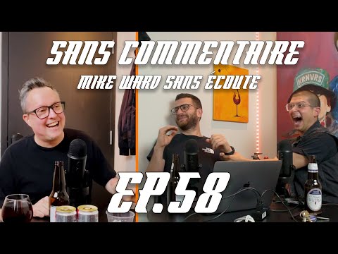 Sans Commentaire - Mike Ward Sans Écoute (Ep.58)