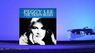 Peggy Lee - Goin&#39; To Chicago Blues