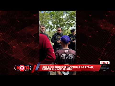 Corpo de adolescente desaparecido é encontrado enterrado em Buriti dos Lopes 27 05 2026