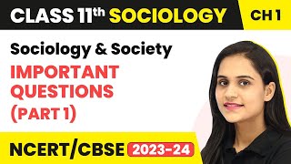 Sociology and Society - Important Questions (Part 1) | Class 11 Sociology
