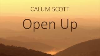 Calum Scott Open Up Lyrics Audio live performance