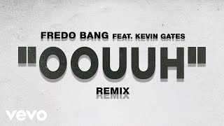 Fredo Bang - Oouuh (Remix / Audio) ft. Kevin Gates