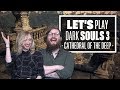 Let's Play Dark Souls 3 Episode 4: FLAMING MONKS AND BIG NICE FRIENDS
