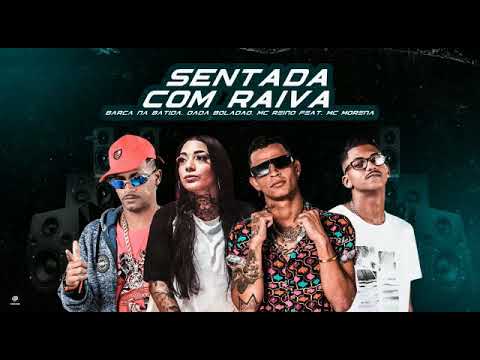 🛑BARCA NA BATIDA, MC REINO, DADA BOLADÃO E MC MORENA - SENTADA COM RAIVA ( BREGA FUNK )