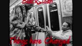 BlackSwan -  Things Have Changed