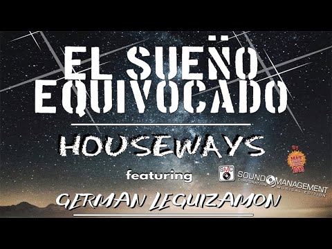 HOUSEWAYS feat GERMAN LEGUIZAMON - El Sueno Equivocado (HIT MANIA ESTATE 2018)