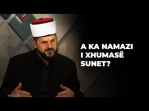 A ka namazi i xhumasë sunet? - Dr. Shefqet Krasniqi